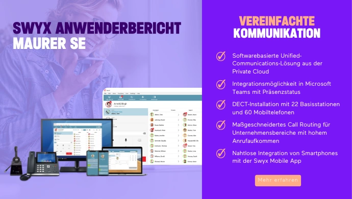 Neuer Anwenderbericht: Swyx vereinfacht Kommunikation und Zusammenarbeit bei Maurer