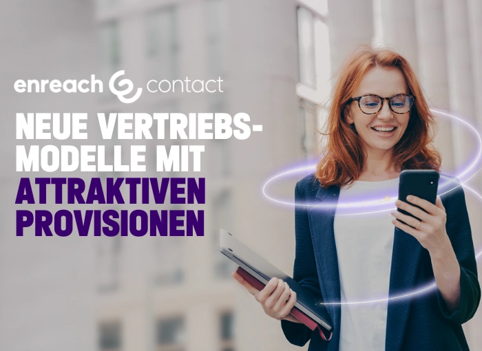 Enreach Contact: Provisionsbasierte Vertriebsmodelle mit attraktiven Konditionen